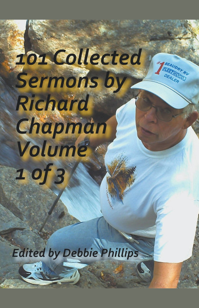101 Collected Sermons by Richard Chapman Volume 1 of 3 101 Collected Sermons by Richard Chapman Volume 1 of 3