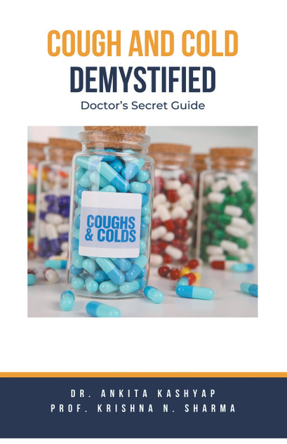 Cough and Cold Demystified Cough and Cold Demystified