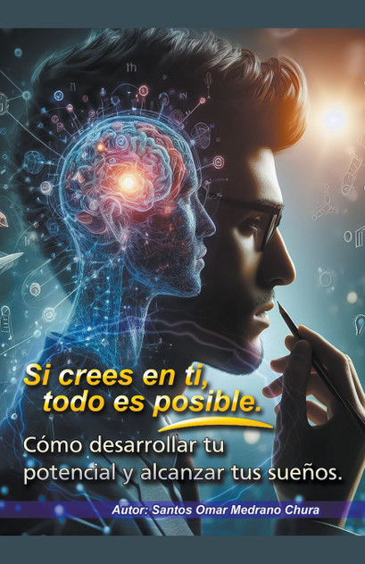 Si crees en ti, todo es posible. Cómo desarrollar tu potencial y alcanzar tus sueños. Si crees en ti, todo es posible. Cómo desarrollar tu potencial y alcanzar tus sueños.