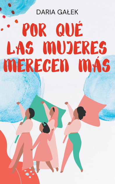 Por Qué las Mujeres Merecen Más Por Qué las Mujeres Merecen Más
