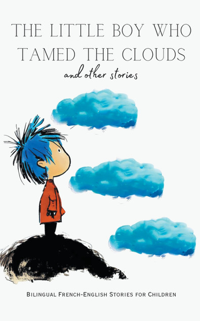 The Little Boy who Tamed the Clouds and Other Stories The Little Boy who Tamed the Clouds and Other Stories