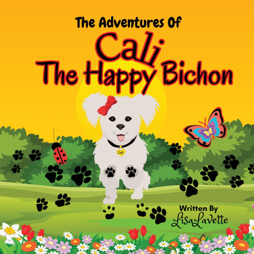 The Adventures of Cali the Happy Bichon The Adventures of Cali the Happy Bichon