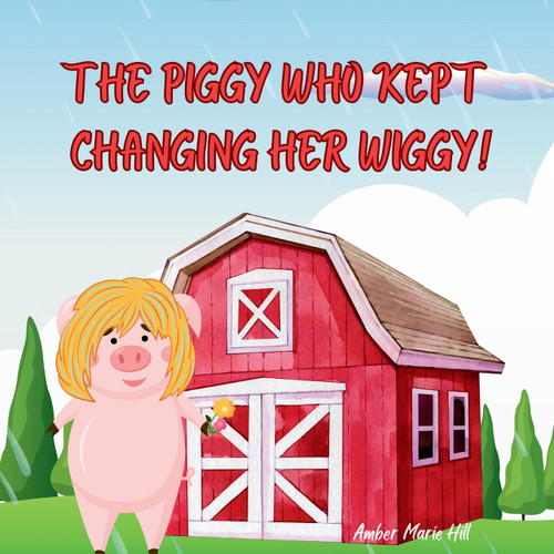 The Piggy Who Kept Changing Her Wiggy! The Piggy Who Kept Changing Her Wiggy!