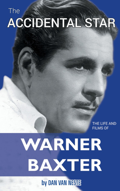 The Accidental Star - The Life and Films of Warner Baxter (hardback) The Accidental Star - The Life and Films of Warner Baxter (hardback)
