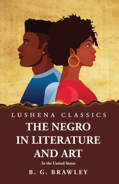 The Negro in Literature and Art In the United States The Negro in Literature and Art In the United States
