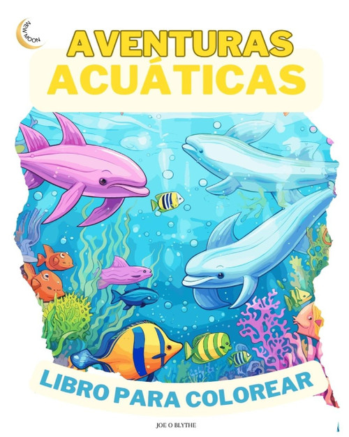 Aventuras Acuáticas LIBRO PARA COLorear Aventuras Acuáticas LIBRO PARA COLorear