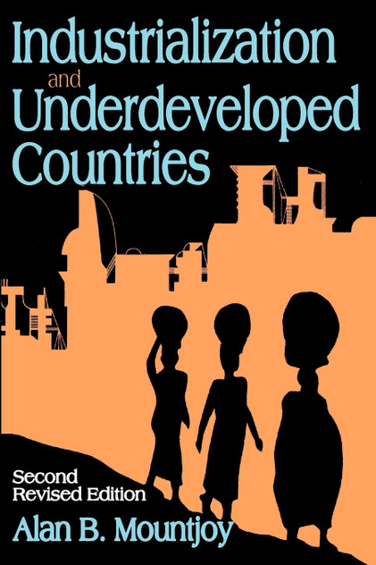 Industrialization and Underdeveloped Countries Industrialization and Underdeveloped Countries