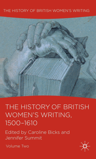 The History of British Women's Writing, 1500-1610, Volume Two The History of British Women's Writing, 1500-1610, Volume Two
