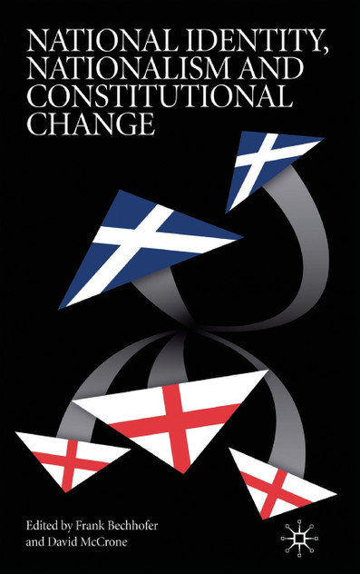 National Identity, Nationalism and Constitutional Change National Identity, Nationalism and Constitutional Change