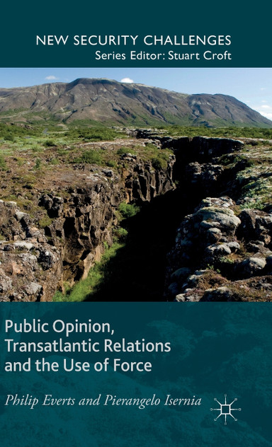 Public Opinion, Transatlantic Relations and the Use of Force Public Opinion, Transatlantic Relations and the Use of Force