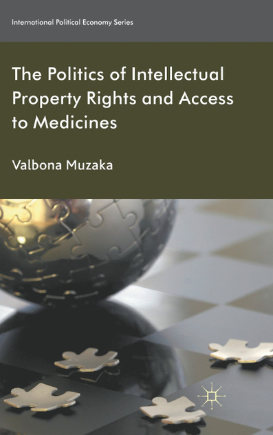 The Politics of Intellectual Property Rights and Access to Medicines The Politics of Intellectual Property Rights and Access to Medicines