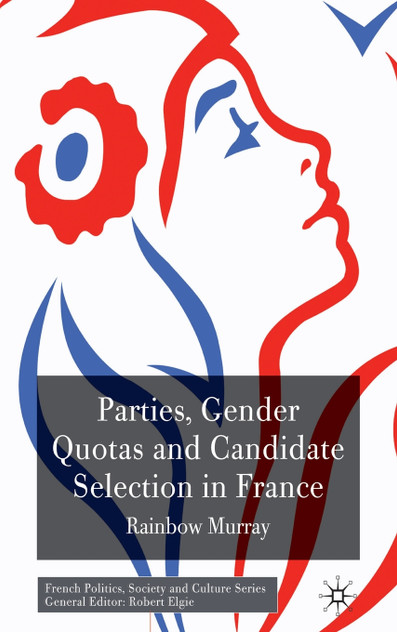 Parties, Gender Quotas and Candidate Selection in France Parties, Gender Quotas and Candidate Selection in France