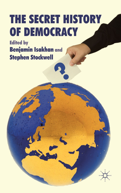 The Secret History of Democracy The Secret History of Democracy