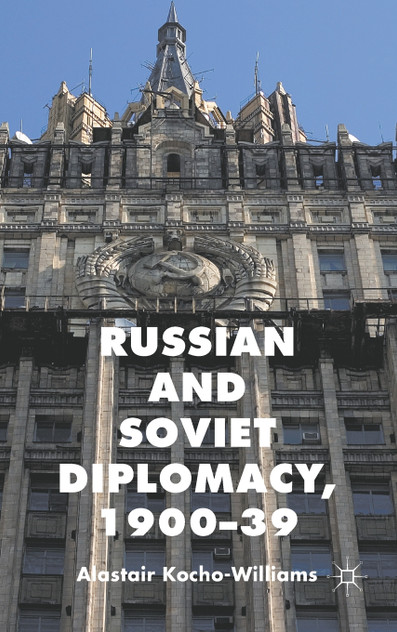 Russian and Soviet Diplomacy, 1900-39 Russian and Soviet Diplomacy, 1900-39
