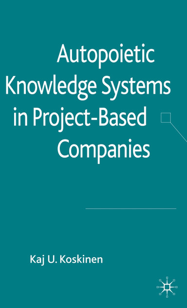 Autopoietic Knowledge Systems in Project-Based Companies