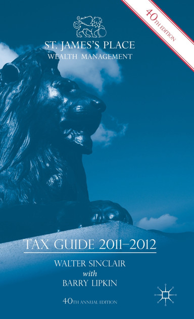 St. James's Place Tax Guide 2011-2012 St. James's Place Tax Guide 2011-2012