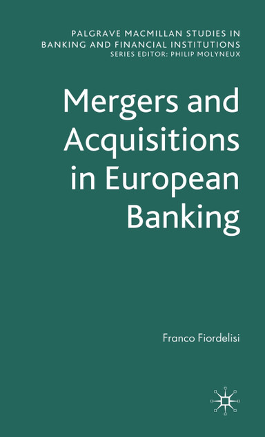 Mergers and Acquisitions in European Banking Mergers and Acquisitions in European Banking