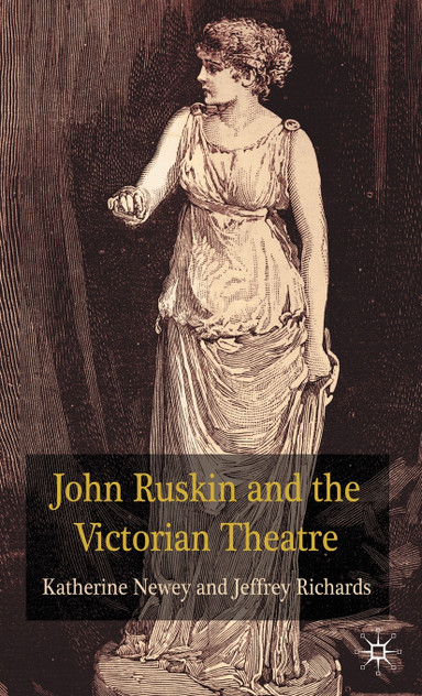 John Ruskin and the Victorian Theatre John Ruskin and the Victorian Theatre