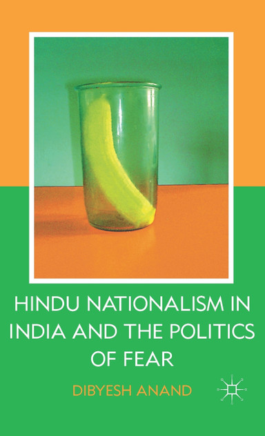 Hindu Nationalism in India and the Politics of Fear Hindu Nationalism in India and the Politics of Fear