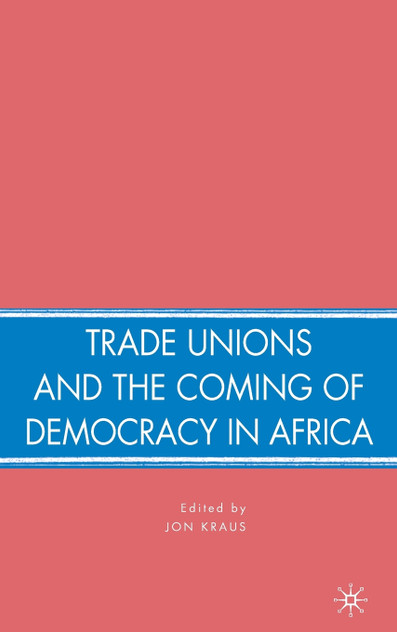 Trade Unions and the Coming of Democracy in Africa Trade Unions and the Coming of Democracy in Africa