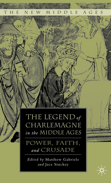 The Legend of Charlemagne in the Middle Ages The Legend of Charlemagne in the Middle Ages