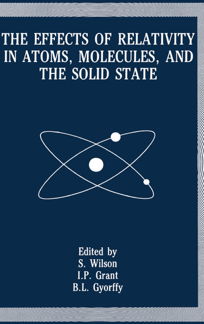 The Effects of Relativity in Atoms, Molecules, and the Solid State The Effects of Relativity in Atoms, Molecules, and the Solid State
