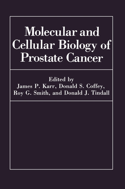 Molecular and Cellular Biology of Prostate Cancer Molecular and Cellular Biology of Prostate Cancer