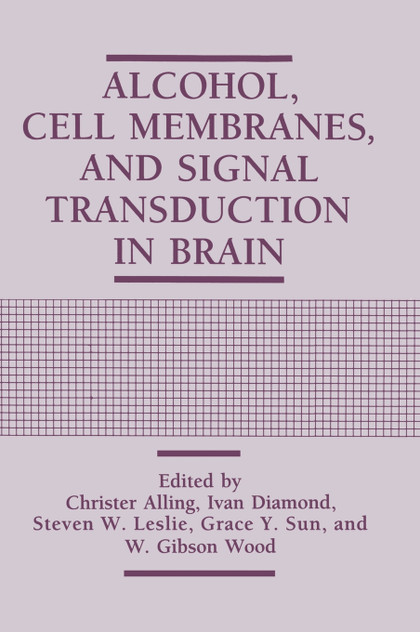 Alcohol, Cell Membranes, and Signal Transduction in Brain