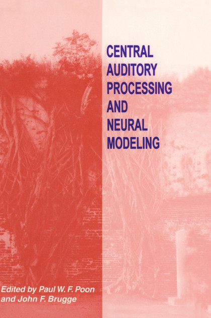 Central Auditory Processing and Neural Modeling Central Auditory Processing and Neural Modeling