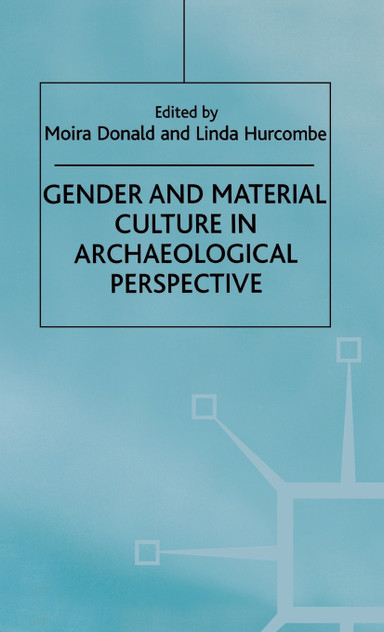 Gender and Material Culture in Archaeological Perspective Gender and Material Culture in Archaeological Perspective