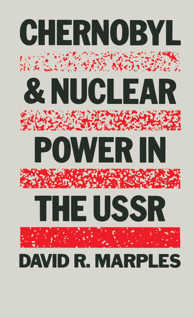 Chernobyl and Nuclear Power in the USSR Chernobyl and Nuclear Power in the USSR