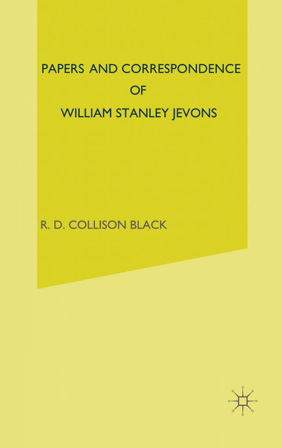 Papers and Correspondence of William Stanley Jevons Papers and Correspondence of William Stanley Jevons