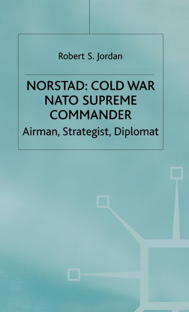Norstad Cold War NATO Supreme Commander Norstad Cold War NATO Supreme Commander