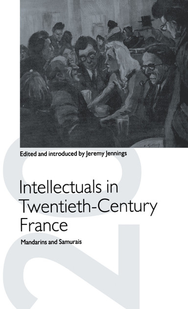 Intellectuals in Twentieth-Century France Intellectuals in Twentieth-Century France