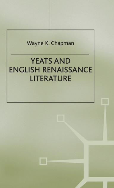 Yeats and English Renaissance Literature Yeats and English Renaissance Literature