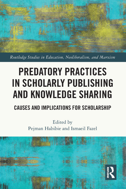 Predatory Practices in Scholarly Publishing and Knowledge Sharing Predatory Practices in Scholarly Publishing and Knowledge Sharing