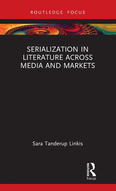 Serialization in Literature Across Media and Markets Serialization in Literature Across Media and Markets