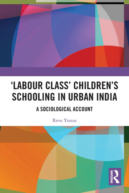 'Labour Class' Children's Schooling in Urban India 'Labour Class' Children's Schooling in Urban India