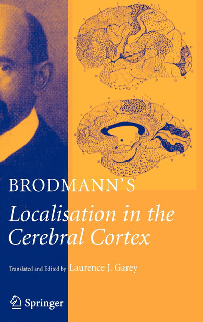 Brodmann's Localisation in the Cerebral Cortex Brodmann's Localisation in the Cerebral Cortex