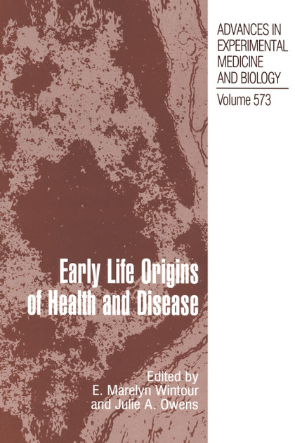 Early Life Origins of Health and Disease Early Life Origins of Health and Disease