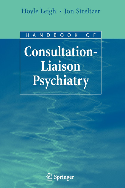 Handbook of Consultation-Liaison Psychiatry Handbook of Consultation-Liaison Psychiatry