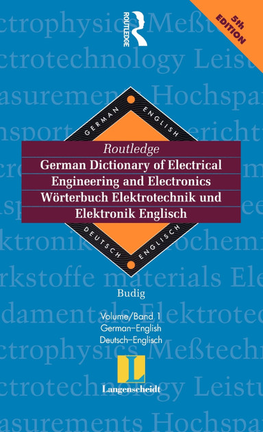 Routledge German Dictionary of Electrical Engineering and Electronics Worterbuch Elektrotechnik and Elektronik Englisch