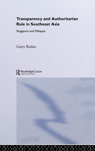 Transparency and Authoritarian Rule in Southeast Asia Transparency and Authoritarian Rule in Southeast Asia