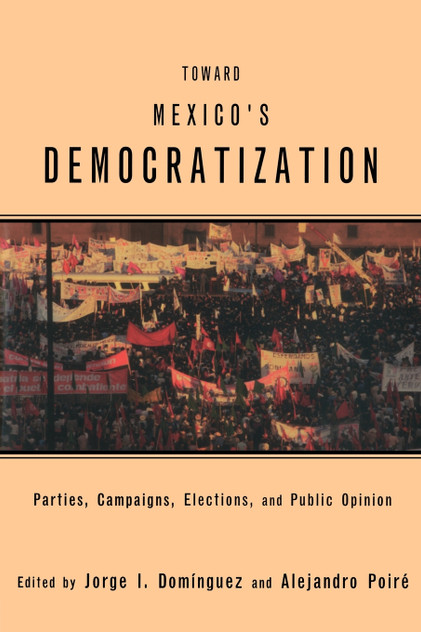 Toward Mexico's Democratization Toward Mexico's Democratization
