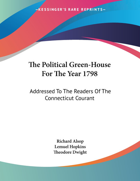 The Political Green-House For The Year 1798 The Political Green-House For The Year 1798