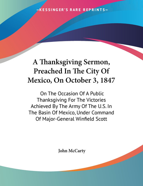 A Thanksgiving Sermon, Preached In The City Of Mexico, On October 3, 1847