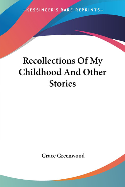 Recollections Of My Childhood And Other Stories Recollections Of My Childhood And Other Stories