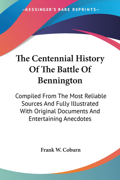 The Centennial History Of The Battle Of Bennington The Centennial History Of The Battle Of Bennington