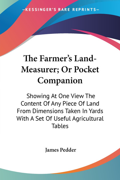 The Farmer's Land-Measurer; Or Pocket Companion