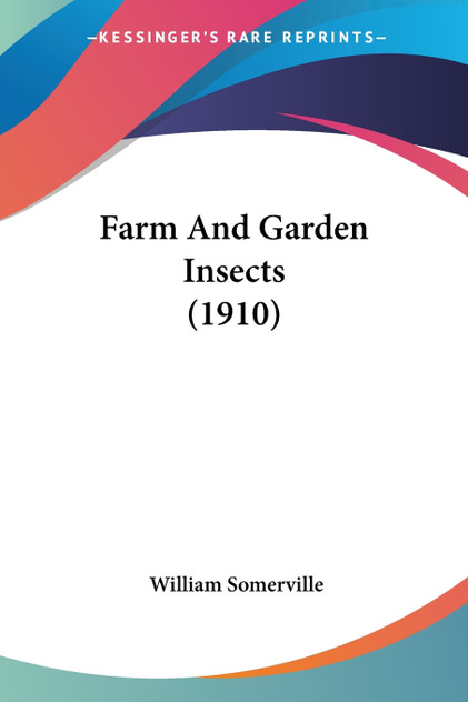 Farm And Garden Insects (1910) Farm And Garden Insects (1910)
